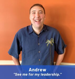 Andrew, See me for my leadership.