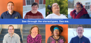 eight portraits of people with developmental disabilities with text overlay "See through the stereotypes. see me."